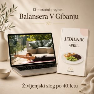 12-mesečni program Balansera V Gibanju – online vadba in jedilnik za ženske po 40. letu za dolgoročno ravnovesje, več energije in zdrav življenjski slog